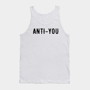 Anti-You Funny Saying Quotes Sarcasm Humor Black Grunge Tank Top